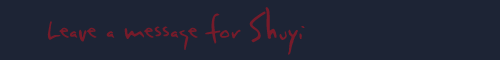 Leave a message for Shuyi